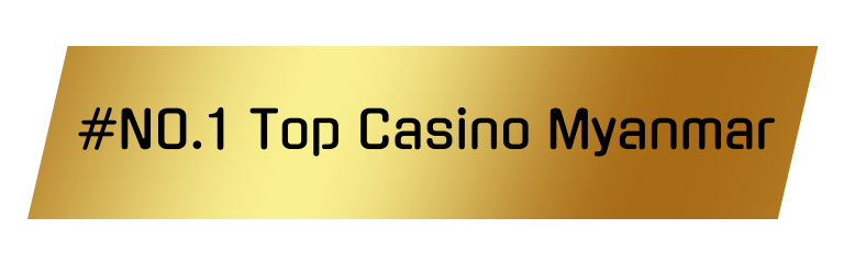 #No.1 Top casino in Myanmar